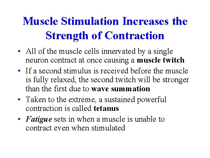 Muscle Stimulation Increases the Strength of Contraction • All of the muscle cells innervated