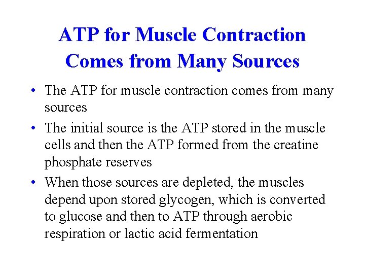 ATP for Muscle Contraction Comes from Many Sources • The ATP for muscle contraction