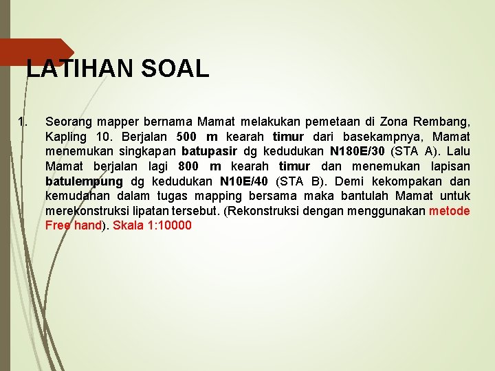 LATIHAN SOAL 1. Seorang mapper bernama Mamat melakukan pemetaan di Zona Rembang, Kapling 10.