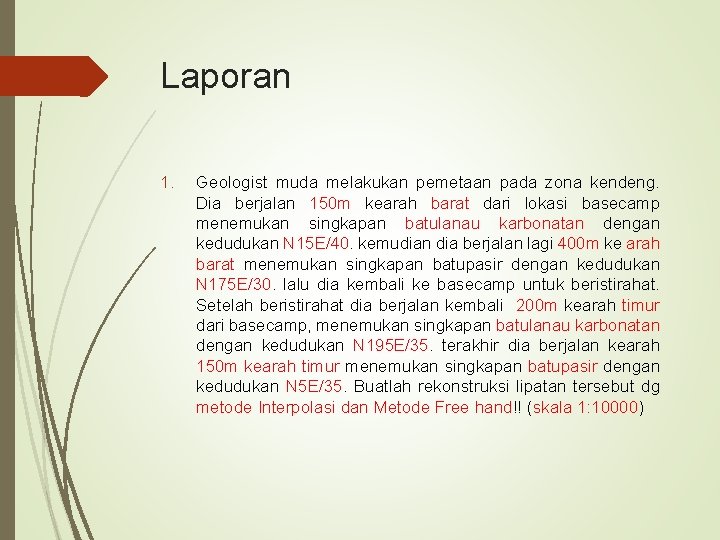 Laporan 1. Geologist muda melakukan pemetaan pada zona kendeng. Dia berjalan 150 m kearah