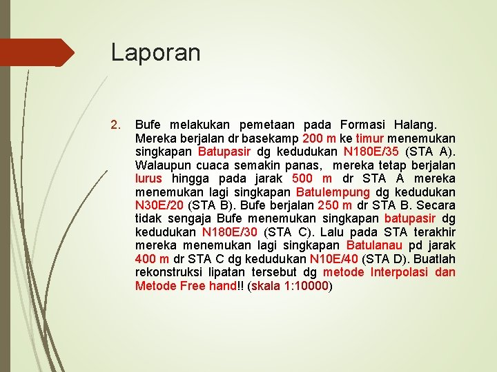 Laporan 2. Bufe melakukan pemetaan pada Formasi Halang. Mereka berjalan dr basekamp 200 m