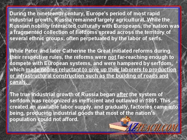During the nineteenth century, Europe's period of most rapid industrial growth, Russia remained largely