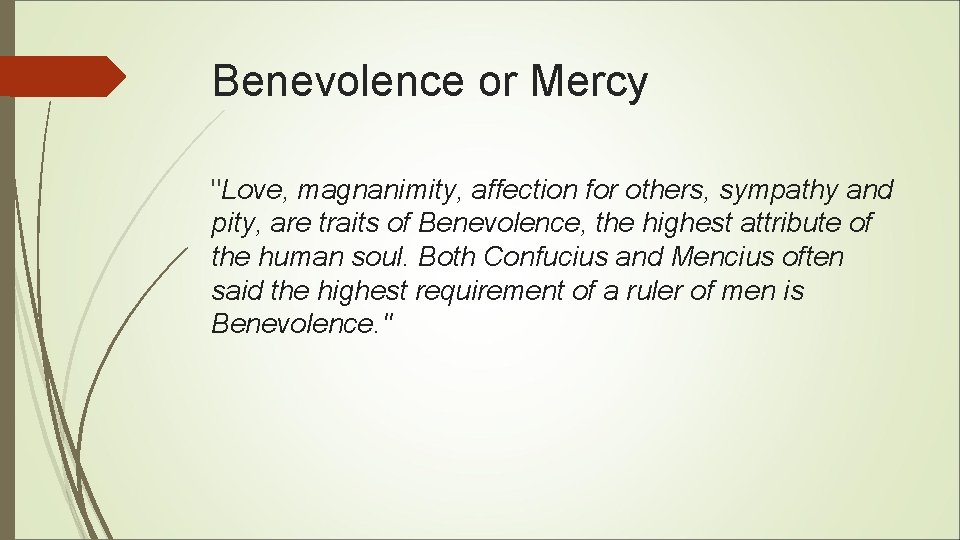 Benevolence or Mercy "Love, magnanimity, affection for others, sympathy and pity, are traits of Benevolence or Mercy "Love, magnanimity, affection for others, sympathy and pity, are traits of