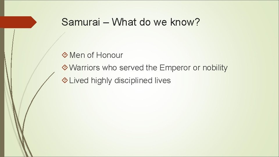 Samurai – What do we know? Men of Honour Warriors who served the Emperor Samurai – What do we know? Men of Honour Warriors who served the Emperor
