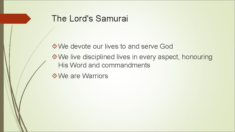 The Lord's Samurai We devote our lives to and serve God We live disciplined The Lord's Samurai We devote our lives to and serve God We live disciplined
