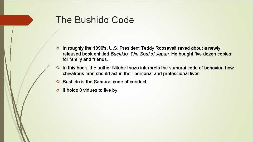 The Bushido Code In roughly the 1890's, U. S. President Teddy Roosevelt raved about The Bushido Code In roughly the 1890's, U. S. President Teddy Roosevelt raved about
