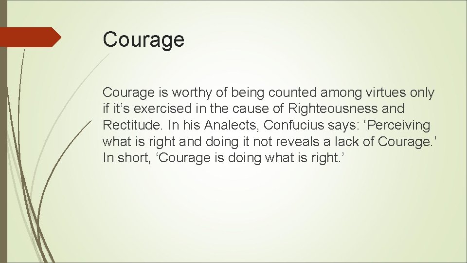 Courage is worthy of being counted among virtues only if it’s exercised in the Courage is worthy of being counted among virtues only if it’s exercised in the
