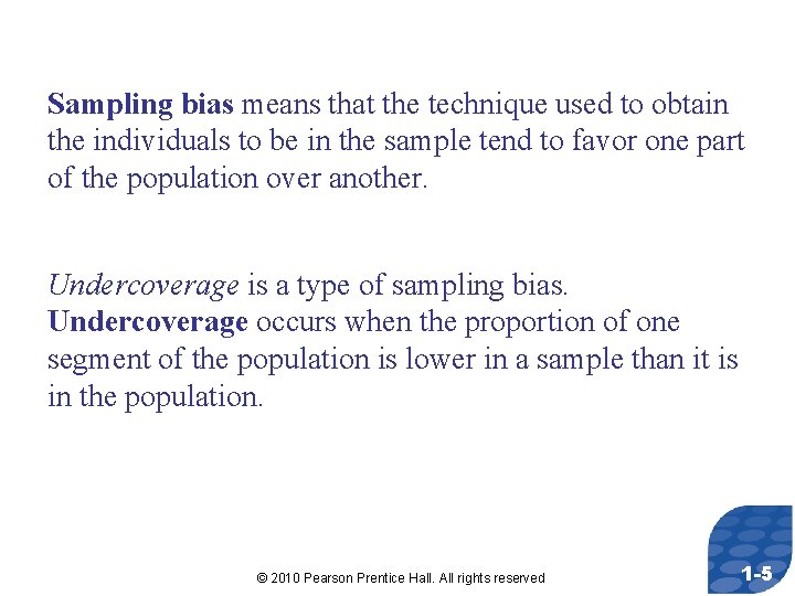 Sampling bias means that the technique used to obtain the individuals to be in