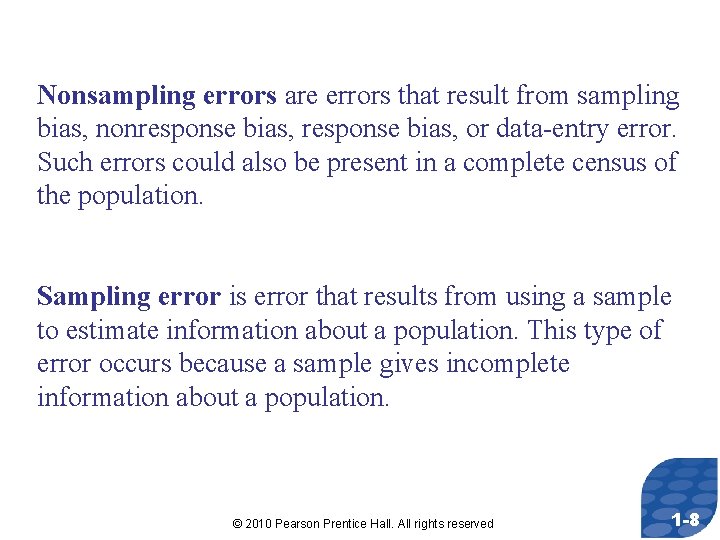 Nonsampling errors are errors that result from sampling bias, nonresponse bias, or data-entry error.