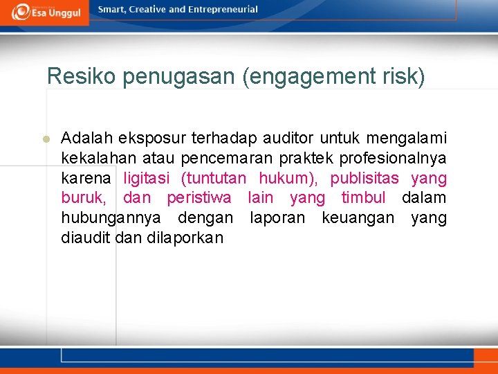 Resiko penugasan (engagement risk) l Adalah eksposur terhadap auditor untuk mengalami kekalahan atau pencemaran