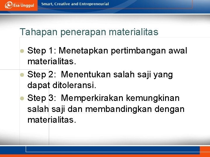 Tahapan penerapan materialitas l l l Step 1: Menetapkan pertimbangan awal materialitas. Step 2: