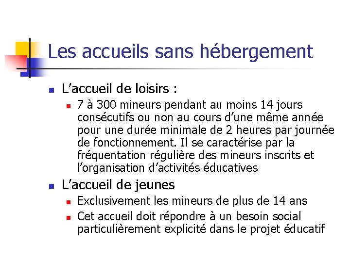 Les accueils sans hébergement n L’accueil de loisirs : n n 7 à 300