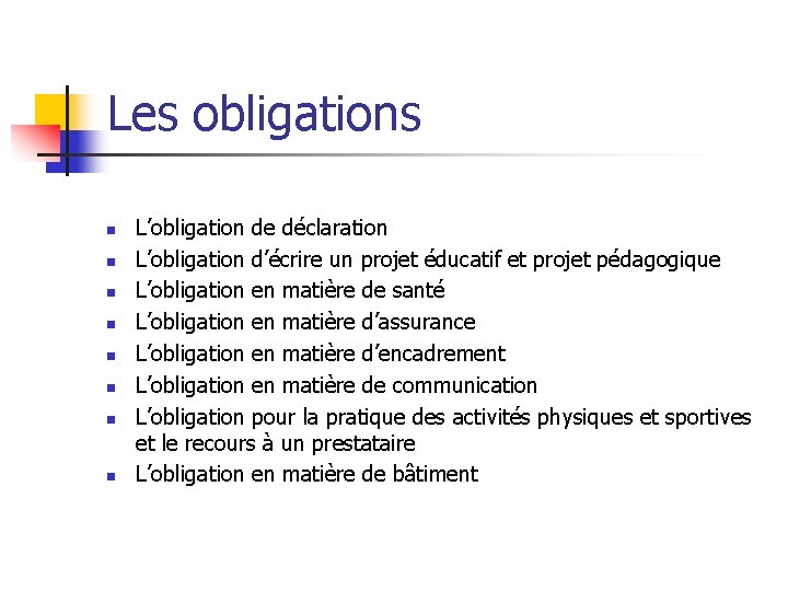 Les obligations n n n n L’obligation de déclaration L’obligation d’écrire un projet éducatif