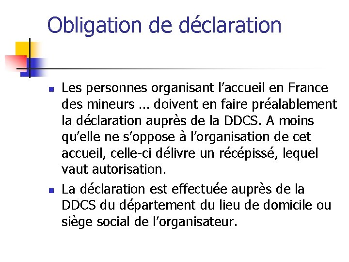 Obligation de déclaration n n Les personnes organisant l’accueil en France des mineurs …