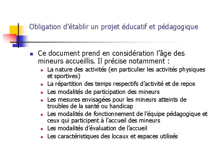 Obligation d’établir un projet éducatif et pédagogique n Ce document prend en considération l’âge