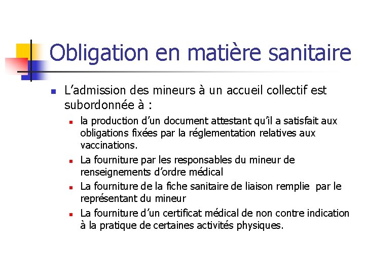 Obligation en matière sanitaire n L’admission des mineurs à un accueil collectif est subordonnée