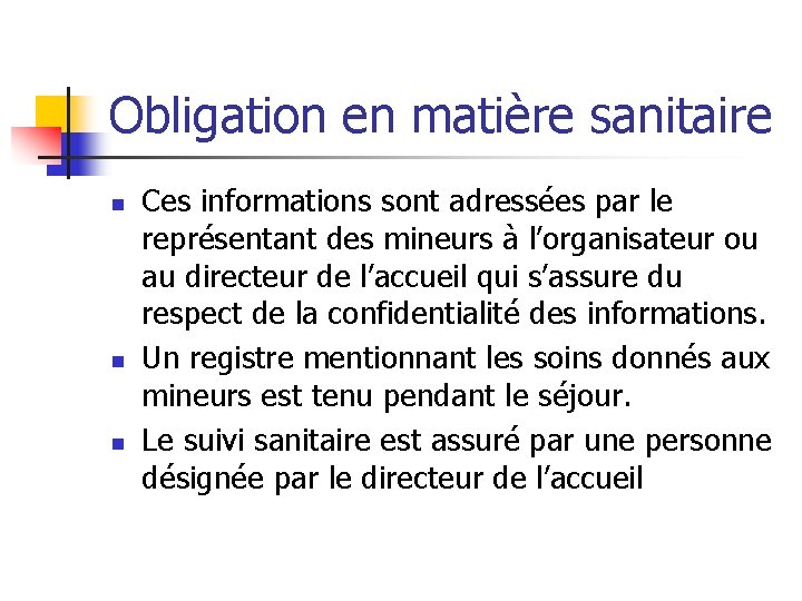 Obligation en matière sanitaire n n n Ces informations sont adressées par le représentant