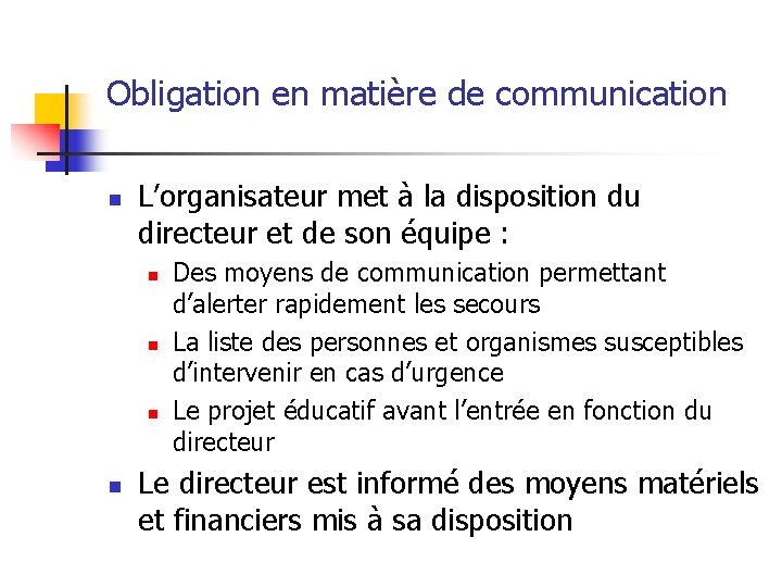 Obligation en matière de communication n L’organisateur met à la disposition du directeur et