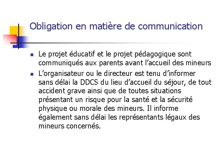 Obligation en matière de communication n n Le projet éducatif et le projet pédagogique