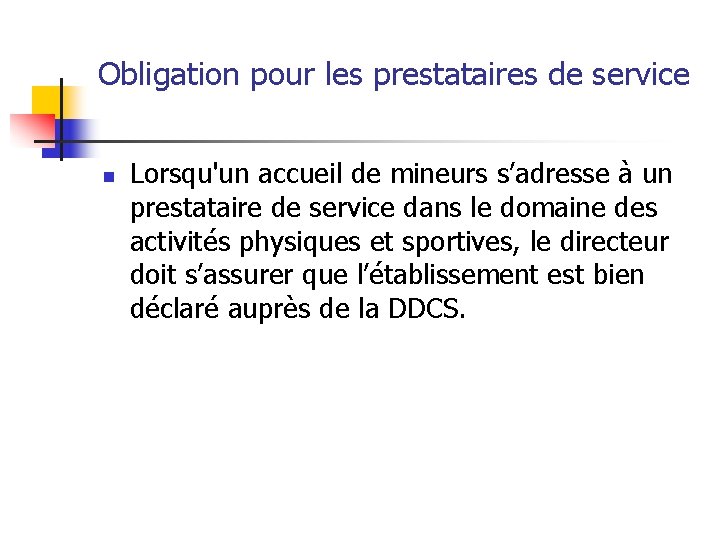 Obligation pour les prestataires de service n Lorsqu'un accueil de mineurs s’adresse à un