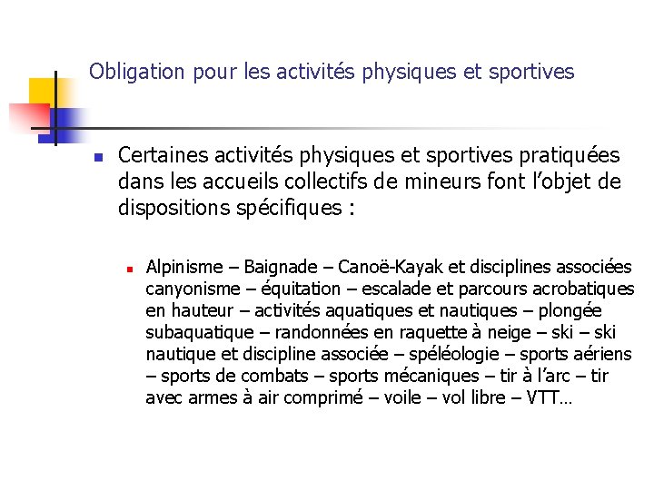 Obligation pour les activités physiques et sportives n Certaines activités physiques et sportives pratiquées