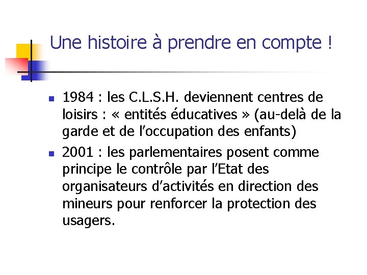 Une histoire à prendre en compte ! n n 1984 : les C. L.