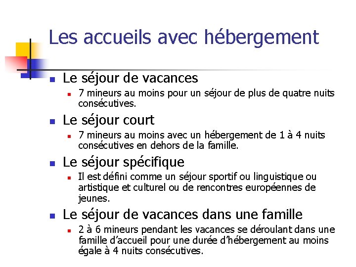 Les accueils avec hébergement n Le séjour de vacances n n Le séjour court