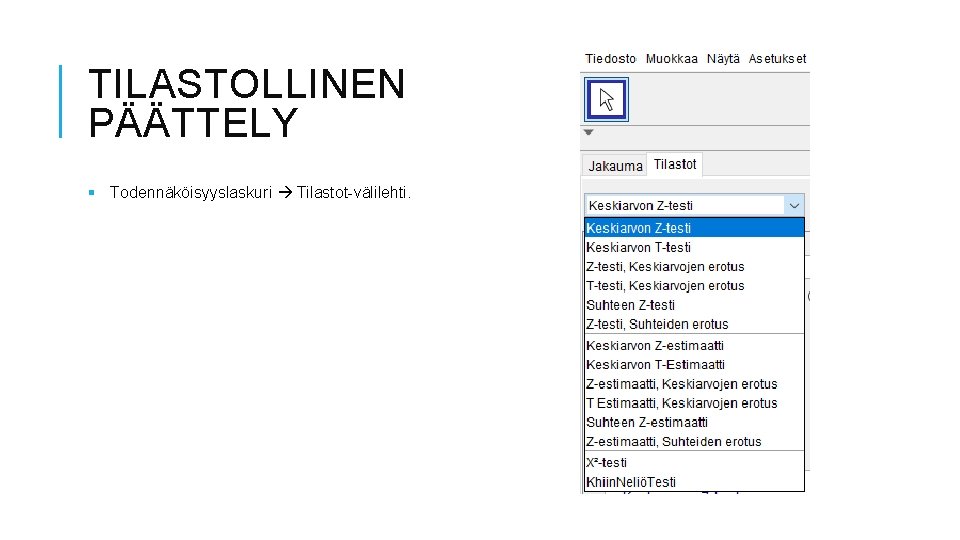 TILASTOLLINEN PÄÄTTELY § Todennäköisyyslaskuri Tilastot-välilehti. 