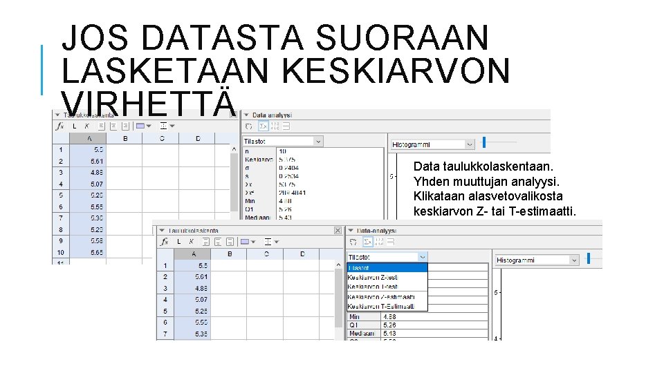 JOS DATASTA SUORAAN LASKETAAN KESKIARVON VIRHETTÄ Data taulukkolaskentaan. Yhden muuttujan analyysi. Klikataan alasvetovalikosta keskiarvon