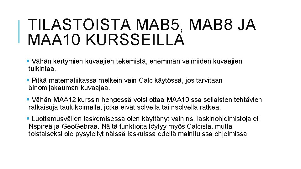 TILASTOISTA MAB 5, MAB 8 JA MAA 10 KURSSEILLA § Vähän kertymien kuvaajien tekemistä,