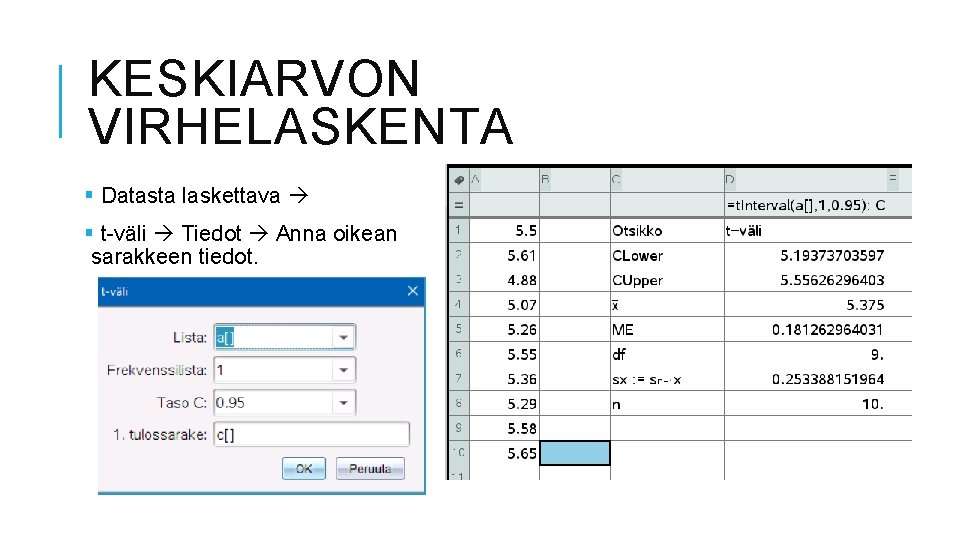 KESKIARVON VIRHELASKENTA § Datasta laskettava § t-väli Tiedot Anna oikean sarakkeen tiedot. 