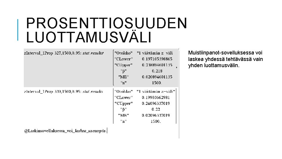 PROSENTTIOSUUDEN LUOTTAMUSVÄLI Muistiinpanot-sovelluksessa voi laskea yhdessä tehtävässä vain yhden luottamusvälin. 