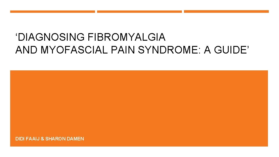 ‘DIAGNOSING FIBROMYALGIA AND MYOFASCIAL PAIN SYNDROME: A GUIDE’ DIDI FAAIJ & SHARON DAMEN 