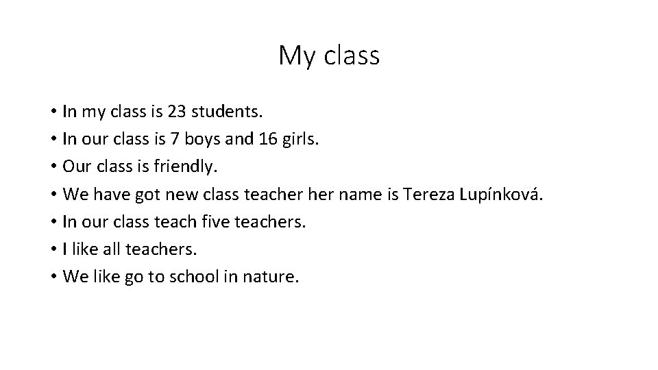 My class • In my class is 23 students. • In our class is