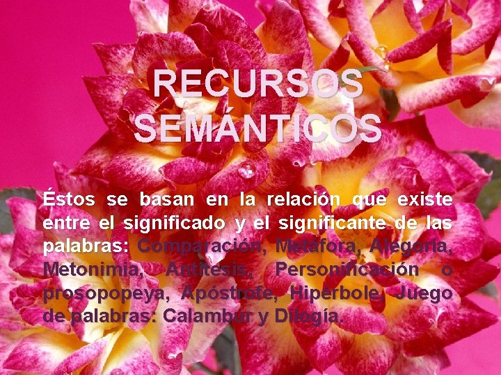 RECURSOS SEMÁNTICOS. Éstos se basan en la relación que existe entre el significado y