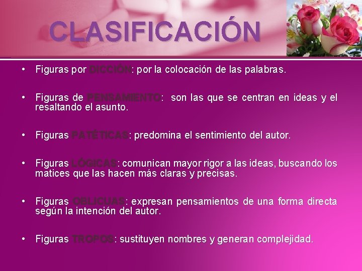 CLASIFICACIÓN • Figuras por DICCIÓN: por la colocación de las palabras. • Figuras de