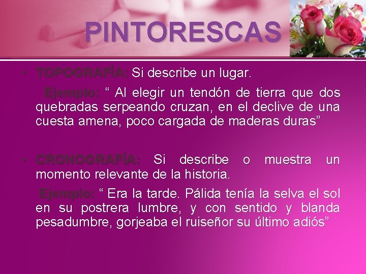 PINTORESCAS • TOPOGRAFÍA: Si describe un lugar. Ejemplo: “ Al elegir un tendón de