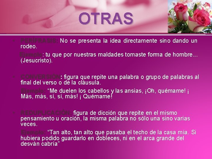 OTRAS • PERÍFRASIS: No se presenta la idea directamente sino dando un rodeo. Ejemplo: