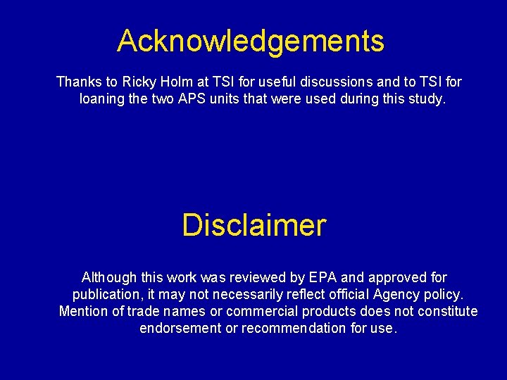 Acknowledgements Thanks to Ricky Holm at TSI for useful discussions and to TSI for