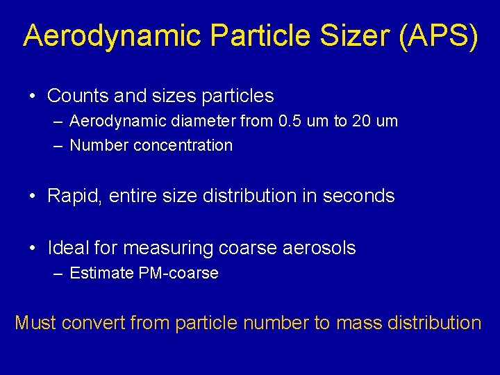 Aerodynamic Particle Sizer (APS) • Counts and sizes particles – Aerodynamic diameter from 0.