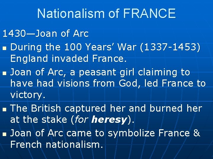 Nationalism of FRANCE 1430—Joan of Arc n During the 100 Years’ War (1337 -1453) Nationalism of FRANCE 1430—Joan of Arc n During the 100 Years’ War (1337 -1453)