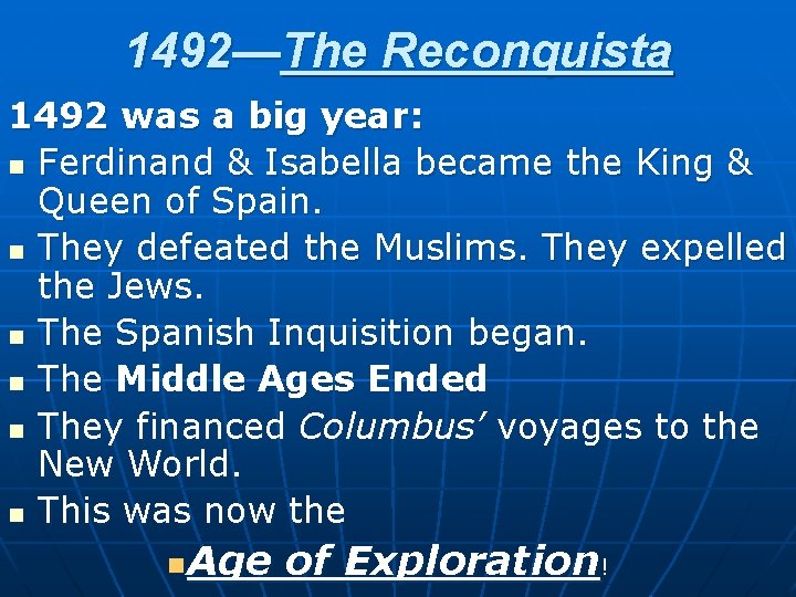 1492—The Reconquista 1492 was a big year: n Ferdinand & Isabella became the King 1492—The Reconquista 1492 was a big year: n Ferdinand & Isabella became the King