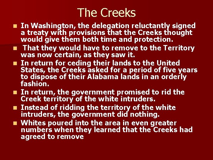 The Creeks n n n In Washington, the delegation reluctantly signed a treaty with