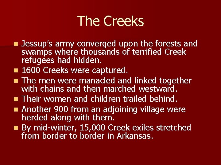 The Creeks n n n Jessup’s army converged upon the forests and swamps where