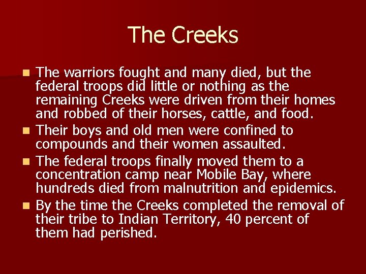 The Creeks The warriors fought and many died, but the federal troops did little