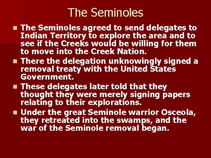 The Seminoles agreed to send delegates to Indian Territory to explore the area and