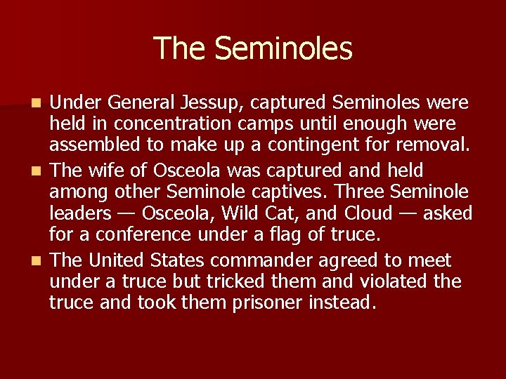 The Seminoles Under General Jessup, captured Seminoles were held in concentration camps until enough