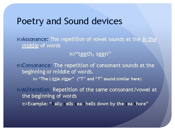 Poetry and Sound devices Assonance: The repetition of vowel sounds at the in the