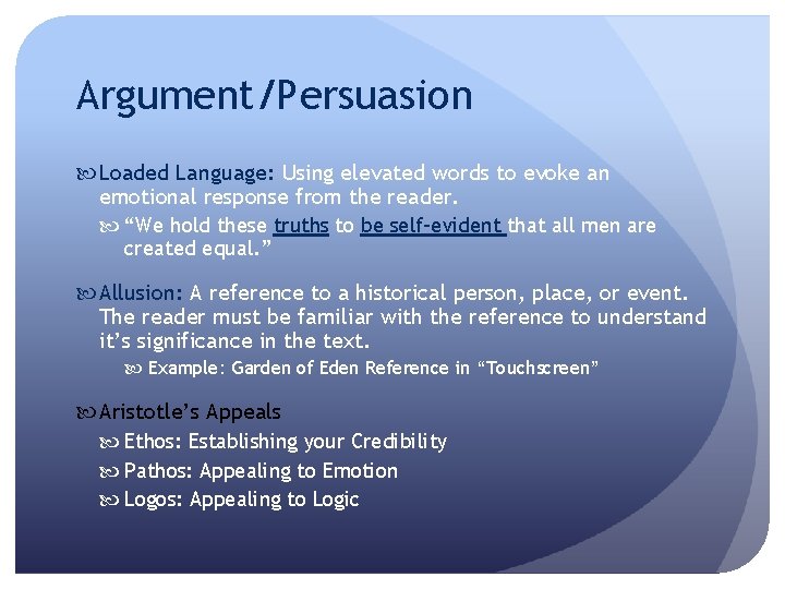 Argument/Persuasion Loaded Language: Using elevated words to evoke an emotional response from the reader.