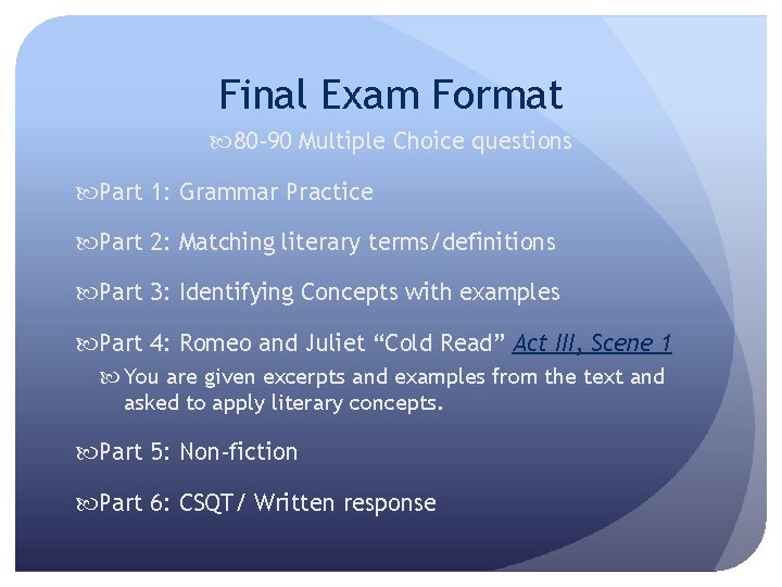 Final Exam Format 80 -90 Multiple Choice questions Part 1: Grammar Practice Part 2: